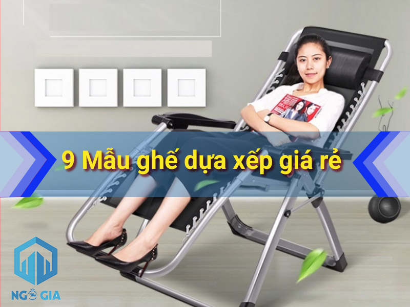 Các mẫu ghế xếp, ghế bố thư giãn phổ biến nhất hiện nay